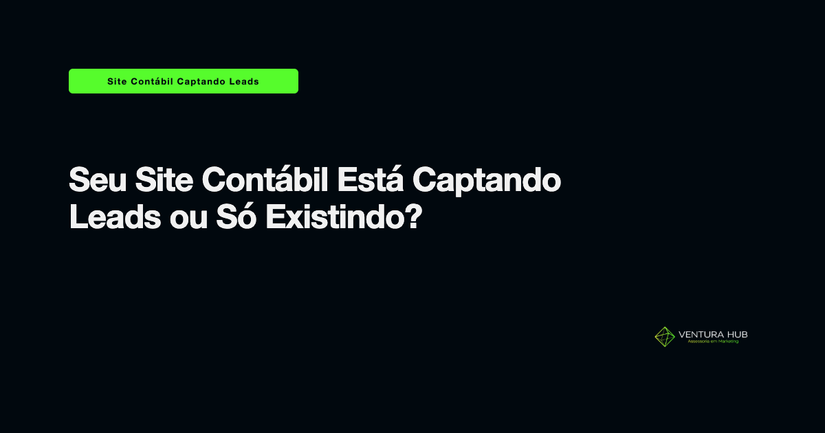 Seu Site Contábil Está Captando Leads ou Só Existindo?