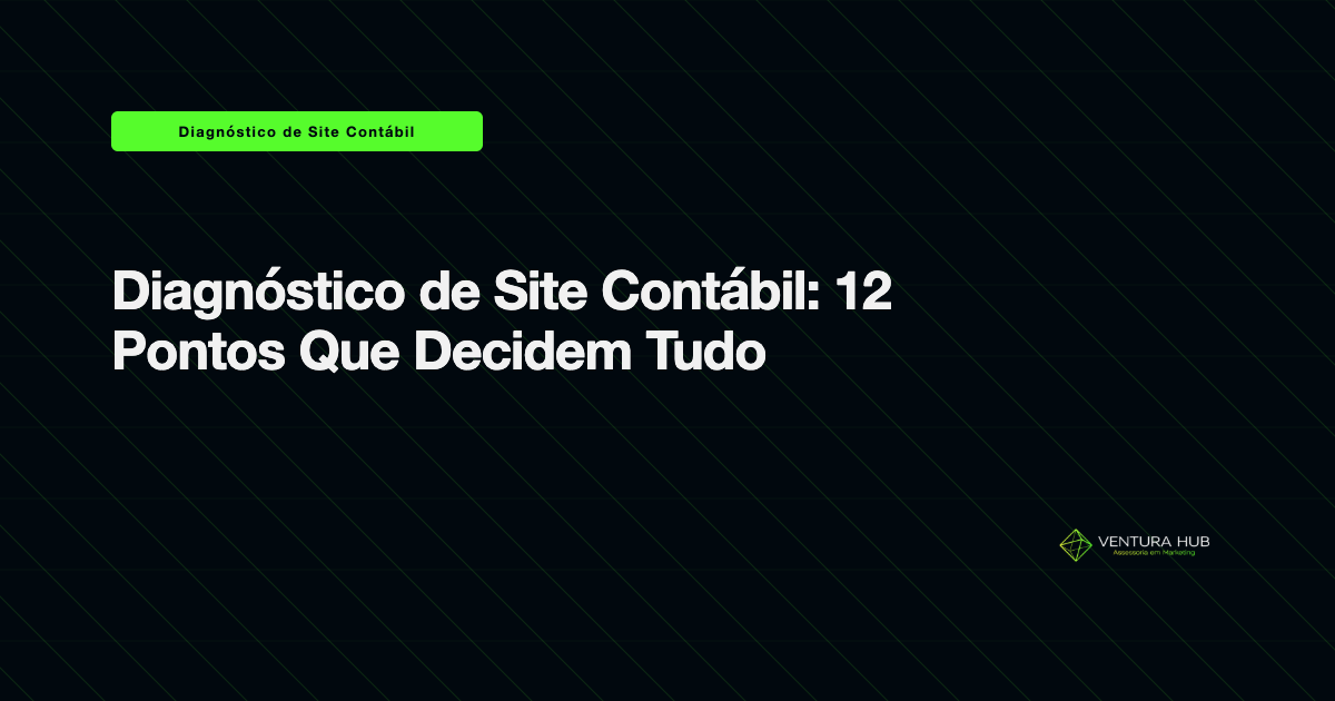 Diagnóstico de Site Contábil: 12 Pontos Que Decidem Tudo